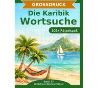 Die Karibik - Wortsuche in Großdruck: 102 Wortsuchrätsel mit extra großer Schrift | Gehirnjogging die Karibik | Geschenkidee für Oma & Opa