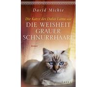 Die Katze des Dalai Lama und die Weisheit grauer Schnurrhaare: Roman