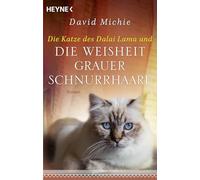 Die Katze des Dalai Lama und die Weisheit grauer Schnurrhaare: Roman. - Band 5 der Romanreihe
