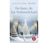 Die Katze, die zur Weihnacht kam: Das perfekte Weihnachtsgeschenk für alle Katzenliebhaber und eingeschworenen Hundemenschen