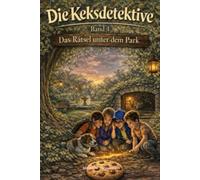 Die Keksdetektive - Band 4: Das Rätsel unter dem Park