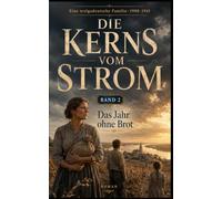 Die Kerns vom Strom: Das Jahr ohne Brot - Band 2 (Eine wolgadeutsche Familie)