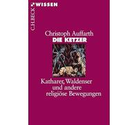 Die Ketzer: Katharer, Waldenser und andere religiöse Bewegungen: 2383