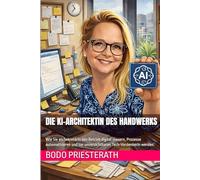 Die KI-Architektin des Handwerks: Wie Sie als Sekretärin den Betrieb digital steuern, Prozesse automatisieren und zur unverzichtbaren Tech-Vordenkerin werden.