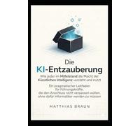 Die KI-Entzauberung:Wie jeder im Mittelstand die Macht der Künstlichen Intelligenz versteht und nutzt
