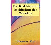 Die KI-Flüsterin: Architektur des Wandels