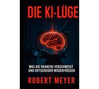 DIE KI-LÜGE: Was die Branche verschweigt und Entscheider wissen müssen (KI-Governance & Compliance)