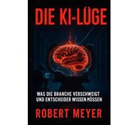 DIE KI-LÜGE: Was die Branche verschweigt und Entscheider wissen müssen (KI-Governance & Compliance)