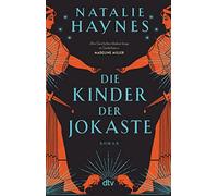 Die Kinder der Jokaste: Eine spannende Nacherzählung des Mythos um Ödipus und Antigone aus der Perspektive zweier Frauenfiguren: Jocaste und Ismene enthüllen die antike Geschichte neu.