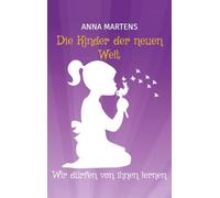 Die Kinder der neuen Welt: Wir dürfen von ihnen lernen