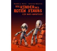 Die Kinder des roten Staubs: Ein Mars-Abenteuer: Hard Science Fiction