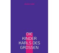 Die Kinder Karls des Großen: Eine deutsch-französische Freundschaft