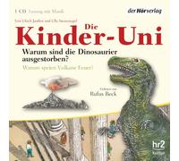 Die Kinder-Uni. Warum sind die Dinosaurier ausgestorben? CD: Warum speien Vulkane Feuer?