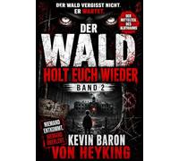 DIE KINDER UNTER DEN WURZELN: Psychologischer Horror-Thriller (DER WALD VERGISST NICHT Eine psychologische Horrorserie von Kevin Baron von Heyking)