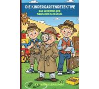 Die Kindergartendetektive: Das Geheimnis der 15 magischen Schlüssel