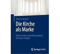 Die Kirche als Marke: Stärken finden, Identität bewahren, Vertrauen festigen
