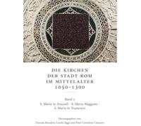 Die Kirchen der Stadt Rom im Mittelalter 1050-1300. Bd. 5: S. Maria in Aracoeli, S. Maria Maggiore und S. Maria in Trastevere (Corpus Cosmatorum ... Kunstgeschichte Und Christlichen Archaologie)