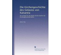 Die Kirchengeschichte des Gelasios von Kaisareia: die vorlage für die beiden letzten bücher der Kirchengeschichte Rufins