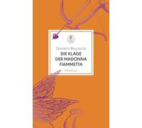 Die Klage der Madonna Fiammetta: Übersetzt und mit einem Nachwort von Franziska Meier: 39