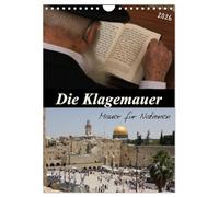 Die Klagemauer - Mauer für Nationen 2026 (Wandkalender 2026 DIN A4 hoch), CALVENDO Monatskalender: Ein Ort der Geschichte - ein Ort des Glaubens - Sequenzen mit der Kamera erfasst