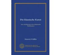 Die klassische Kunst: eine einführung in die italienische Renaissance