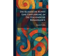 Die Klassische Kunst Eine Einfuhrung in Die Italienische Renaissance