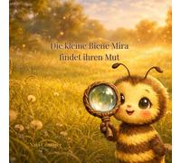 Die kleine Biene Mira findet ihren Mut
