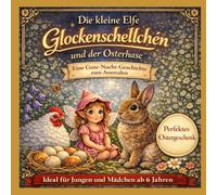 Die kleine Elfe Glockenschellchen und der Osterhase: Eine Gute-Nacht-Geschichte zum Ausmalen (Die Abenteuer von Glockenschellchen)