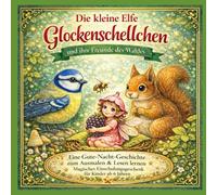 Die kleine Elfe Glockenschellchen und ihre Freunde des Waldes: Eine Gute-Nacht-Geschichte zum Ausmalen & Lesen lernen Magisches Einschulungsgeschenk für Kinder ab 6 Jahren