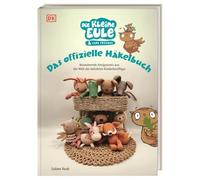 Die kleine Eule & ihre Freunde. Das offizielle Häkelbuch: Bezaubernde Amigurumis aus der Welt der beliebten Kinderbuchfigur. Mit exklusiven Anleitungen.