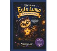 Die kleine Eule Luma - Du bist genau richtig: Ein interaktives Mitmachbuch mit Geschichten, Rätseln und Ausmalbildern für Kinder von 3-8 Jahren