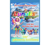 Die kleine Feenkönigin, die Lunulis und die Wunder der Welt: Der gläserne Schlüssel