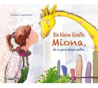 Die kleine Giraffe MIONA, die so gerne tanzen wollte: Auch Giraffen können tanzen! Eine Geschichte, die Kinder ermutigt, Neues auszuprobieren und über sich hinauszuwachsen.