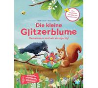 Die kleine Glitzerblume. Bilderbuch: Gemeinsam sind wir einzigartig! Eine Geschichte mit Rabe und Eichhörnchen. Zusammen Anderssein, Vielfalt und Diversität feiern: kunterbuntes Kinderbuch ab 3 Jahren