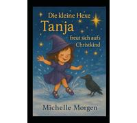 Die kleine Hexe Tanja: freut sich aufs Christkind - Band 5
