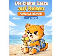 Die kleine Katze auf Reisen: Malen & Rätseln für clevere Kinder (4-6 Jahre)