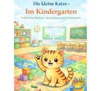 Die kleine Katze - Im Kindergarten: Malbuch für Kinder ab 2 Jahren | Ausmalen, Nachspuren und Entdecken im Kindergarten | Große, einfache Motive für kleine Hände