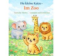 Die kleine Katze - im Zoo: Malbuch für Kinder ab 2 Jahren | Ausmalen und Entdecken im Tierpark | Große, einfache Motive für kleine Hände