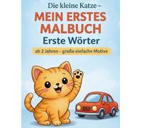 Die kleine Katze - Mein erstes Malbuch: Erste Wörter: Lernen & Malen ab 2 Jahren - große einfache Motive zum Zeigen, Nachfahren und Verbinden