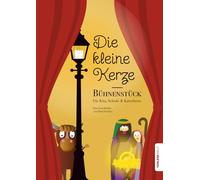 Die kleine Kerze: Bühnenstück. Für Kita, Schule und Katechese.