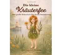 Die kleine Kräuterfee: Der große Schreck & Der heiße Sommertag: Zwei zauberhafte Geschichten über Trost und Fürsorge