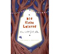 Die kleine Laterne: Ein Licht für Alle