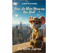 Die kleine Maus aus New York: Ein herzerwärmendes Abenteuer über Mut, Freundschaft und Träume: 2 (The Little Mouse / La Ratita Series)