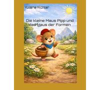 Die kleine Maus Pipp und das Haus der Formen