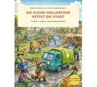 Die kleine Müllabfuhr rettet die Stadt: Ein lehrreiches Wimmelabenteuer über Mülltrennung und Recycling für Kinder von 3 bis 7 Jahren (Meine große Such- und Entdeckerwelt)