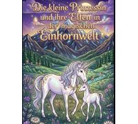 Die kleine Prinzessin und ihre Elfen und in der magischen Einhornwelt - Malbuch für Mädchen