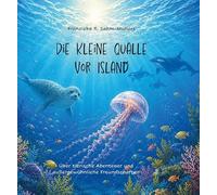 Die kleine Qualle vor Island: Über tierische Abenteuer und außergewöhnliche Freundschaften