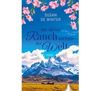 Die kleine Ranch am Ende der Welt: Lilly & Leo Band 2