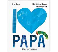 Die kleine Raupe Nimmersatt - I love Papa