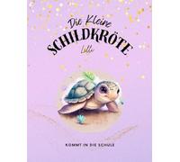 Die kleine Schildkröte Lilli: Kommt in die Schule